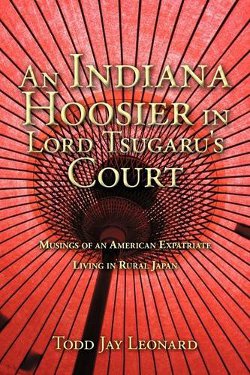 The cover of Todd Jay Leonard's An Indiana Hoosier in Lord Tsugaru's Court